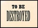 To Be Destroyed