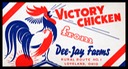 Dee-Jay Farms / Victory Chicken